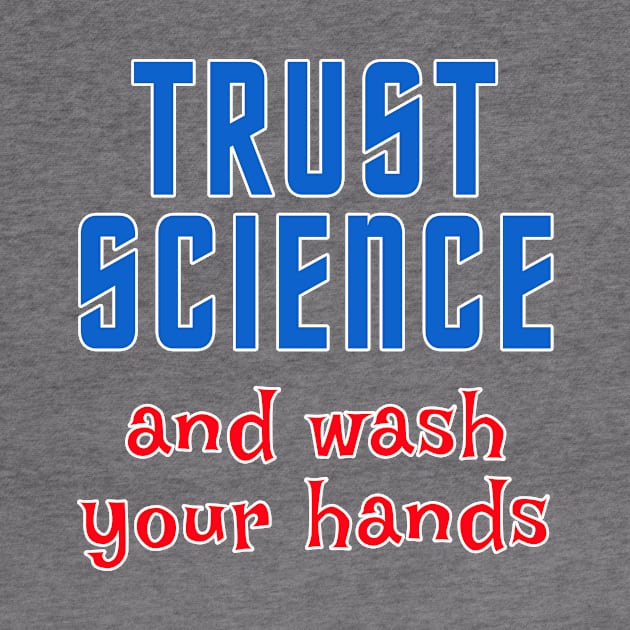 TRUST SCIENCE AND WASH YOUR HANDS by Scarebaby